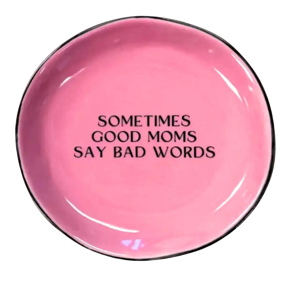 Pink Sometimes Good Moms Say Bad Words round trinket tray