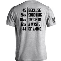 Because Shooting Twice is a Waste of Ammo