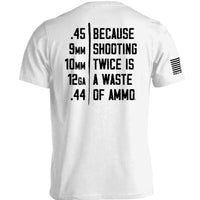 Because Shooting Twice is a Waste of Ammo