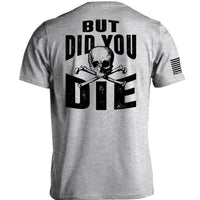 But Did you Die