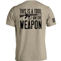 This is a Tool I am the Weapon