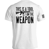 This is a Tool I am the Weapon