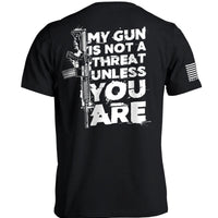 My Gun Is Not A Threat Unless You Are