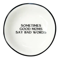 Sometimes Good Moms Say Bad Words white ring dish