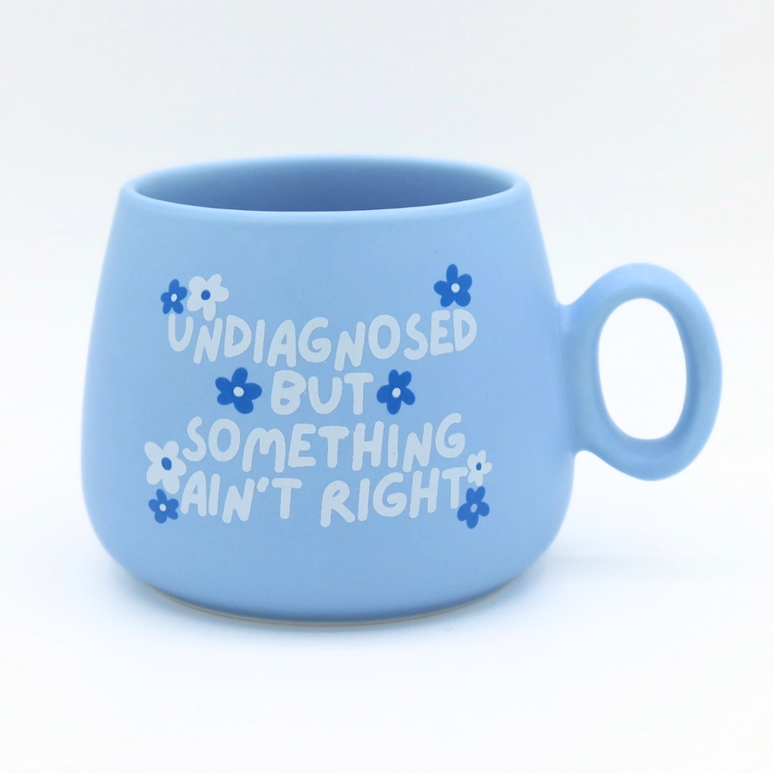 Blue Undiagnosed But Something Ain't Right cappuccino mug