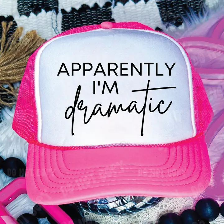 Apparently I'm Dramatic neon pink and white trucker hat